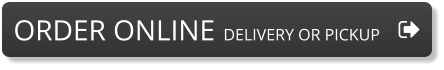 ORDER ONLINE  DELIVERY OR PICKUP ORDER ONLINE  DELIVERY OR PICKUP