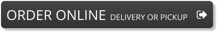 ORDER ONLINE  DELIVERY OR PICKUP ORDER ONLINE  DELIVERY OR PICKUP
